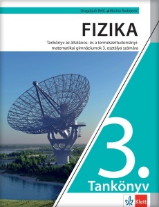 Fizika 3, udžbenik za treći razred gimnazije opšteg tipa i prirodno-matematičkog smera na mađarskom jeziku Klett