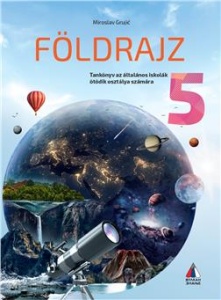 Geografija 5 - Udžbenik za 5.razred osnovne škole na mađarskom jeziku Vulkan znanje