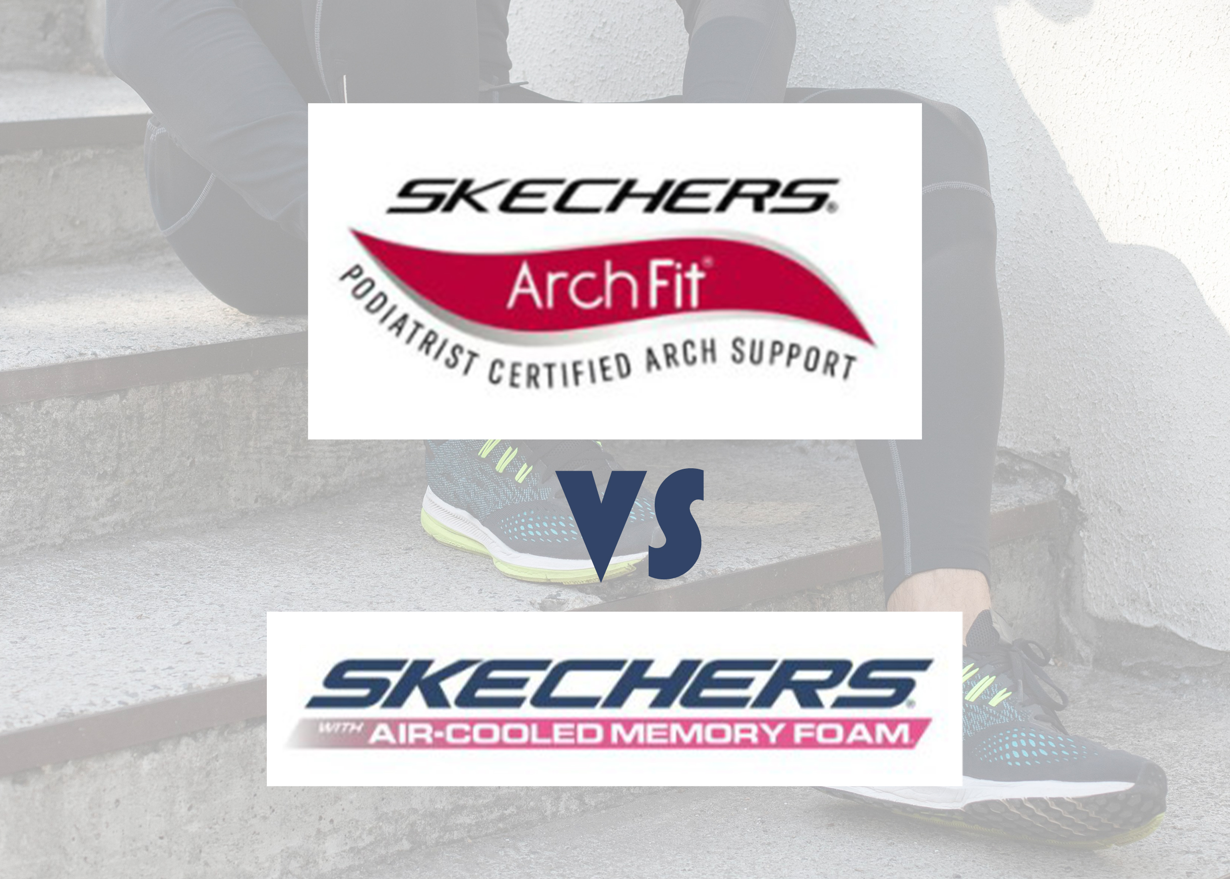 Memory Foam vs Arch Fit Skechers