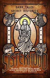 Sisterhood: Dark Tales and Secret Histories