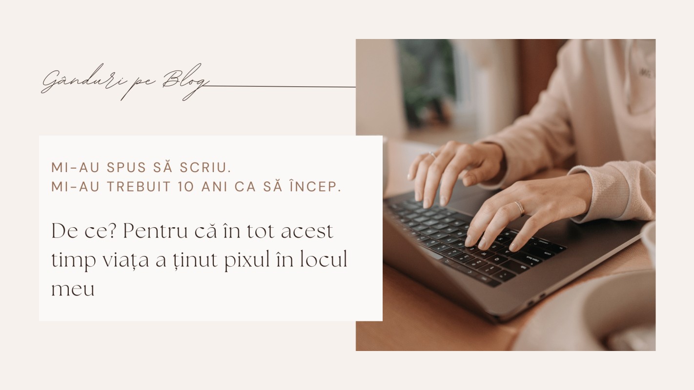 Mi-au spus să scriu. Mi-au trebuit 10 ani ca să încep.