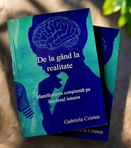 Carte "De la gând la realitate - Manifestarea conștientă pe înțelesul tuturor" (format fizic)