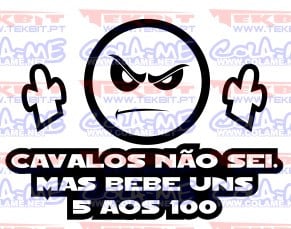 Autocolante - Cavalos não sei. Mas bebe uns 5 aos 100