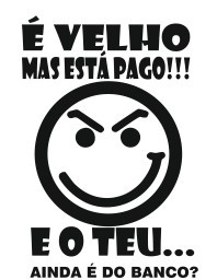 Autocolante - É velho mas tá pago! e o teu ainda é do banco?