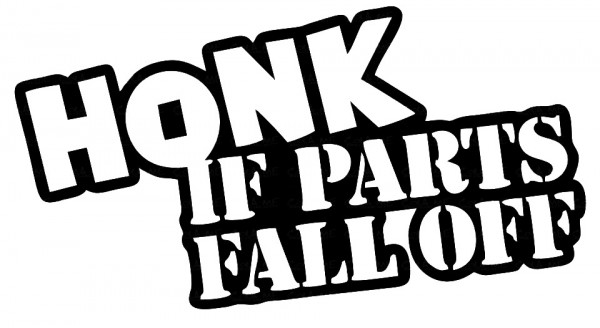 Autocolante - Honk if parts fail off