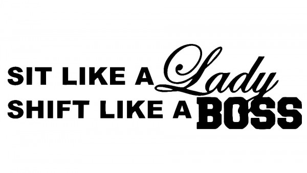 Autocolante - Sit like a lady Shift like a boss