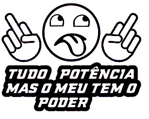 Autocolante - Tudo é potência mas o meu tem o poder