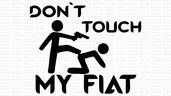 Autocolante - Don´t Touch My Fiat