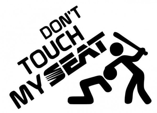 Autocolante - Don´t Touch my Seat