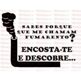 Autocolante - Sabes porque me chamam fumarento? encosta-te e descobre