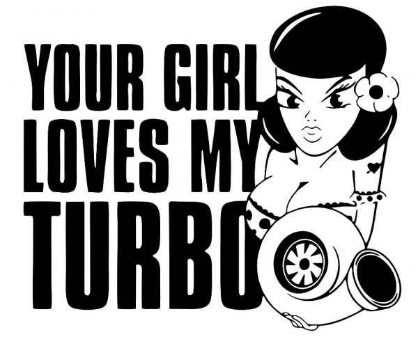 Autocolante - your girl loves my turbo