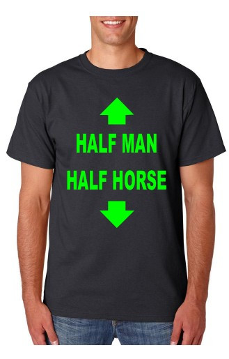 T-shirt - Half Man Half Horse