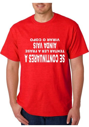 T-shirt - Se Continuares a tentar ler a frase ainda vais virar o copo