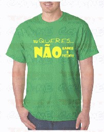 T-shirt - TU QUERES NAO SABES É PEDIR