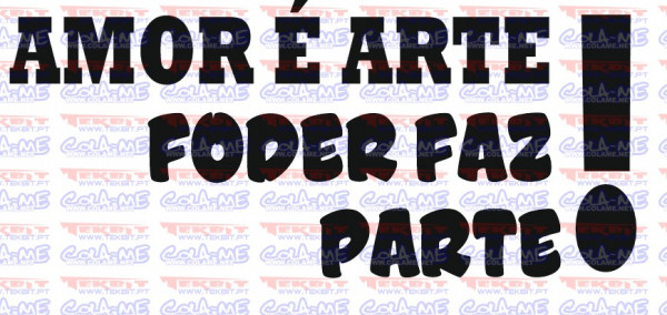 Autocolante - Amor é arte, foder faz parte!