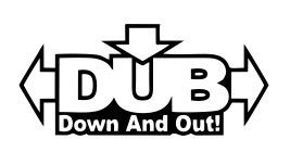 Autocolante - DUB - Down and Out