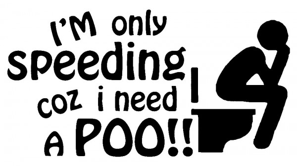 Autocolante - i'm only speeding coz i need a poo!