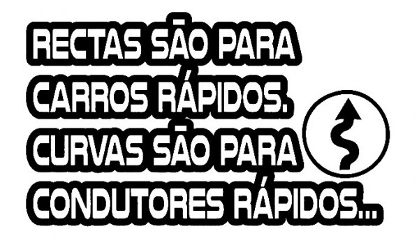 Autocolante - Rectas são para carros rápidos. Curvas são para condutores rápidos.