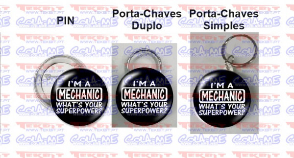 Pin / Porta Chaves - I' m a Mechanic what's your Superpower?