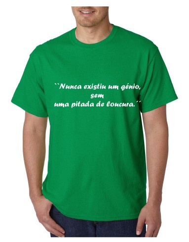 T-shirt - Nunca Existiu Um Génio Sem Uma Pitada De Loucura