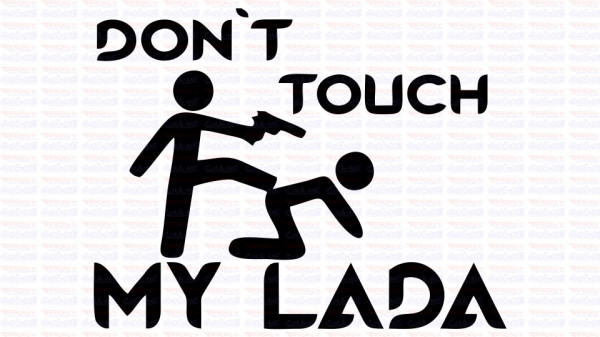 Autocolante - Don´t Touch My Lada