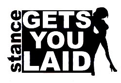 Autocolante - Stance get you laid.