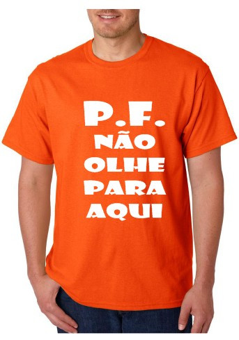 T-shirt - PF Nao Olhe Para Aqui