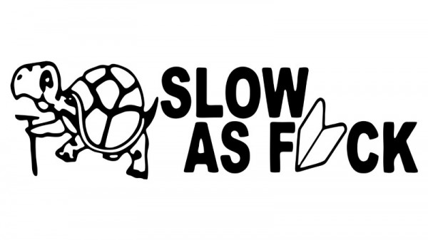 Autocolante com Slow as fuck