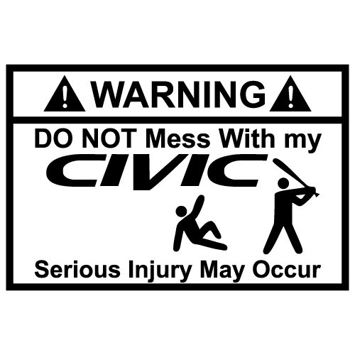 Autocolante - Warning! Do not mess with my civic