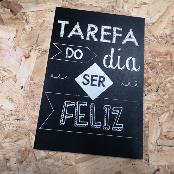 Placa Decorativa em PVC - Tarefa do dia Ser FELIZ