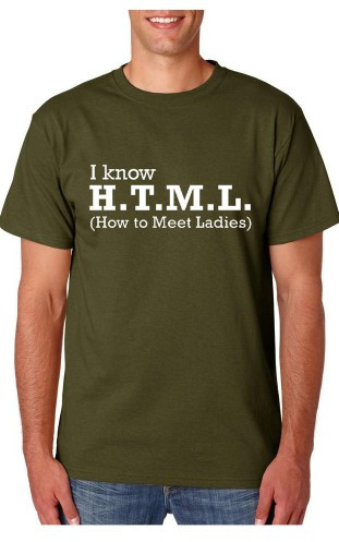 T-shirt -I Know H.T.M.L How To Meet Ladies