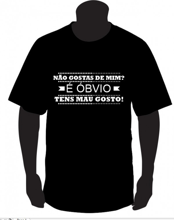 T-shirt - Não gostas de mim? É óbvio, tens mau gosto!