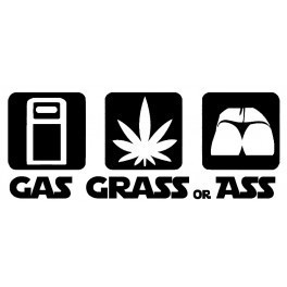 Autocolante - Gas Grass or Ass