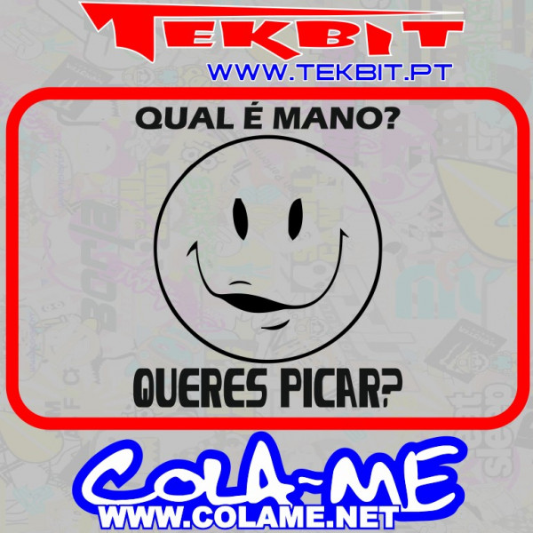 Autocolante - Qual é mano? Queres Picar?