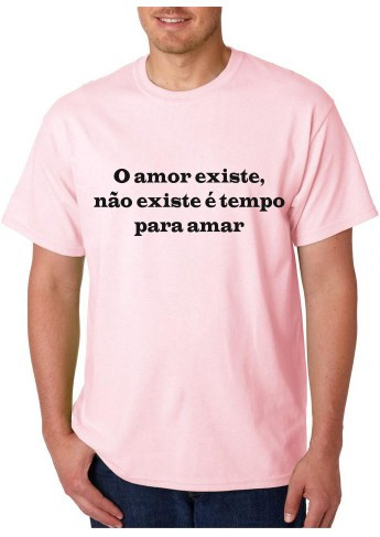 T-shirt - O Amor Existe, Não Existe É Tempo para Amar