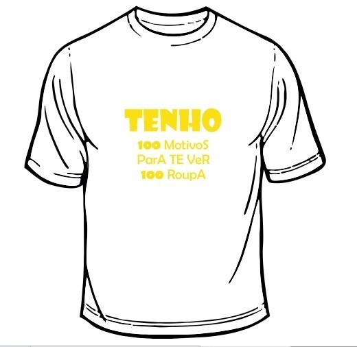 T-shirt - Tenho 100 Motivos Para Te Ver 100 Roupa