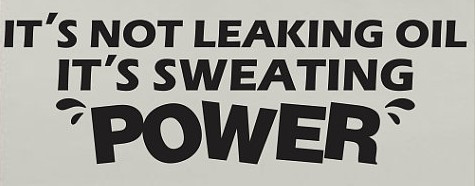 Autocolante - It´s not leaking oil, it´s sweating POWER