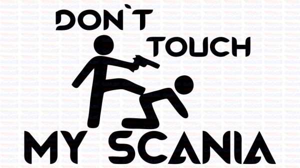 Autocolante - Don´t Touch My Scania