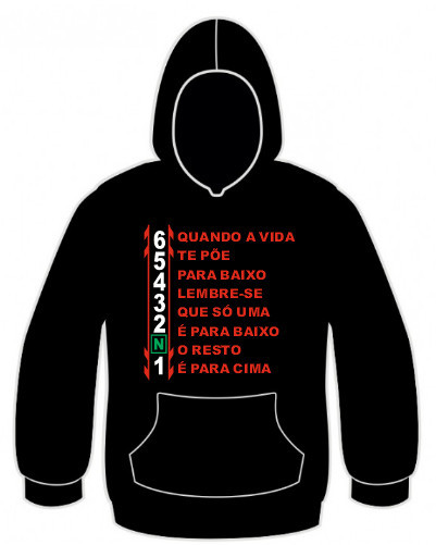 Sweatshirt - Quando a vida de põe para baixo, lembre-se que só uma é para baixo, o resto é para cima