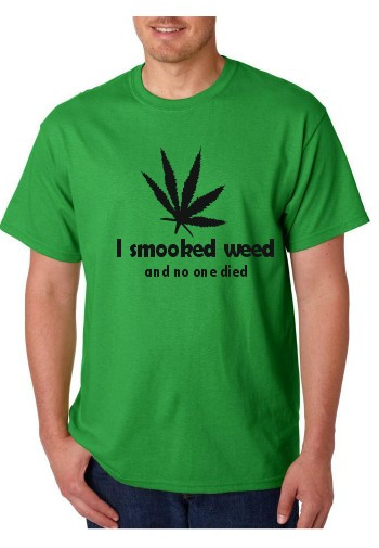 T-shirt - I Smoked Weed and No One Die