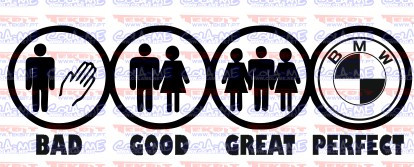 Autocolante - BAD GOOD GREAT PERFECT - BMW