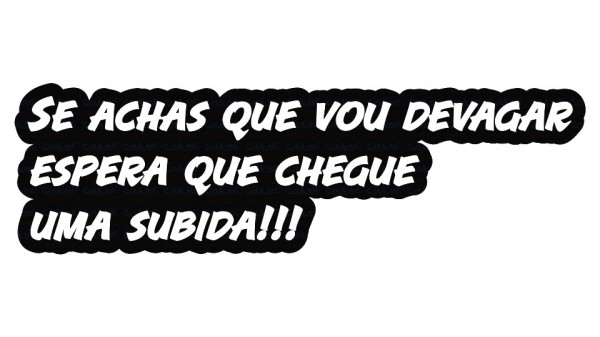 Autocolante - Se Achas que vou devagar, Espera que chegue uma subida