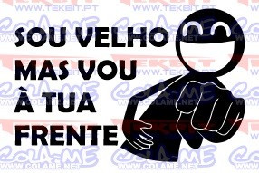 Autocolante -  Sou velho mas vou à tua frente