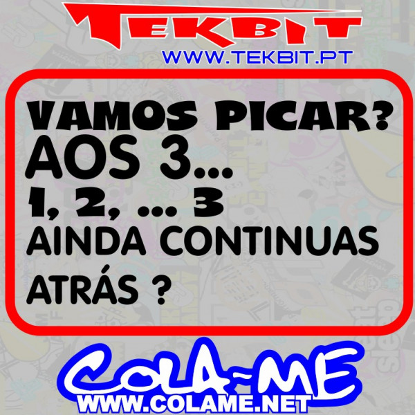 Autocolante - Vamos Picar Aos 3... 1,2,,,3 Ainda vens Atrás