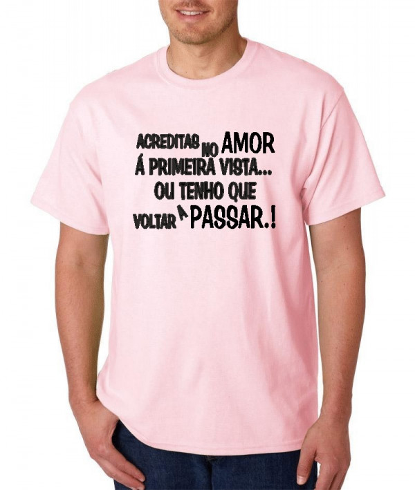 T-shirt - Acreditas no Amor á primeira vista ou tenho de voltar a passar?