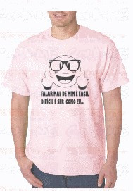 T-shirt - FALAR MAL DE MIM É FACIL DIFICIL É SER COMO EU