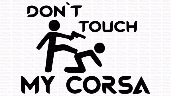 Autocolante - Don´t Touch My Opel Corsa