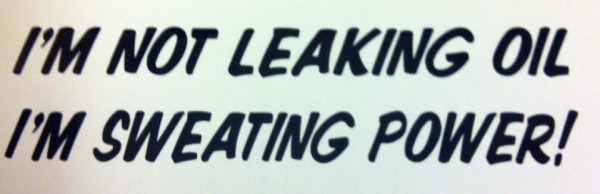 Autocolante - Im not leaking oil, im sweating power