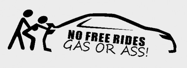 Autocolante - 	 No Free Rides Gas Or Ass.