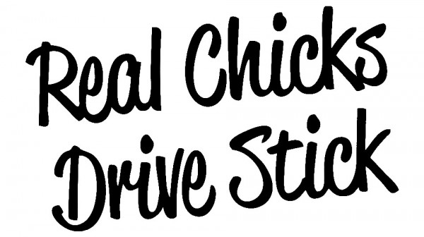 Autocolante - Real chicks drive sticks